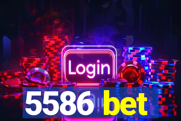 5586 bet